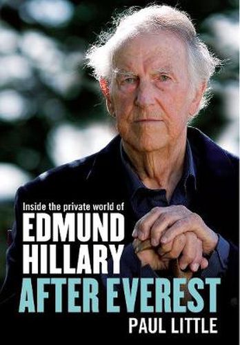 Cover image for After Everest: Inside the private world of Edmund Hillary