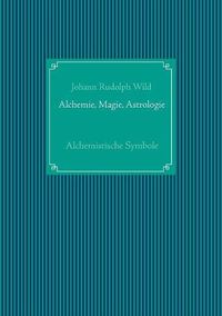 Cover image for Alchemistische Symbole: Alchemie, Magie, Astrologie: Mit acht lithographirten Tafeln.