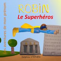 Cover image for Robin le Superheros: Les aventures de mon prenom