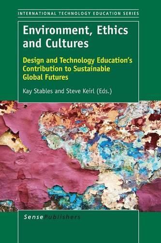Cover image for Environment, Ethics and Cultures: Design and Technology Education's Contribution to Sustainable Global Futures