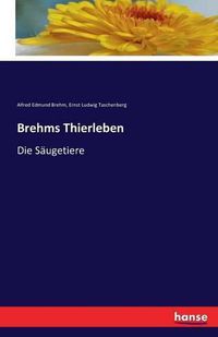 Cover image for Brehms Thierleben: Die Saugetiere