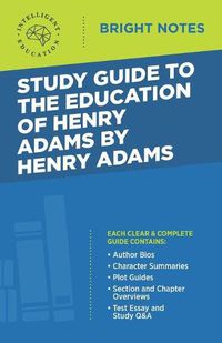 Cover image for Study Guide to The Education of Henry Adams by Henry Adams