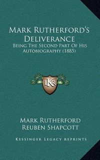 Cover image for Mark Rutherford's Deliverance: Being the Second Part of His Autobiography (1885)