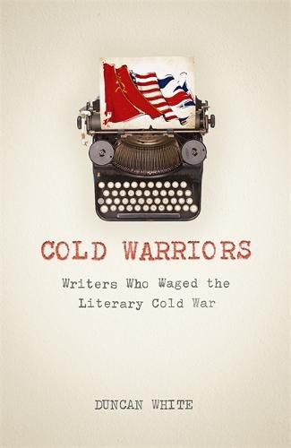 Cover image for Cold Warriors: Writers Who Waged the Literary Cold War