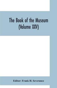 Cover image for The book of the museum (Volume XXV)