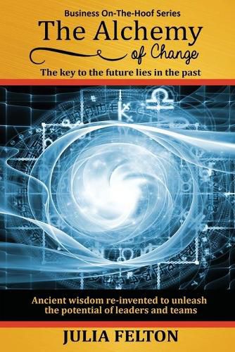 Cover image for The Alchemy of Change: The Key to the Future Lies in the Past