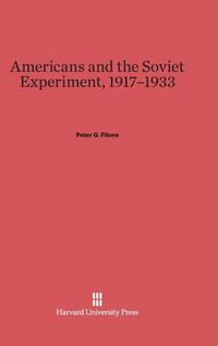 Cover image for Americans and the Soviet Experiment, 1917-1933