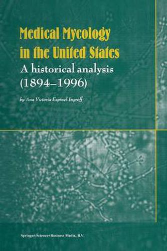 Cover image for Medical Mycology in the United States: A Historical Analysis (1894-1996)