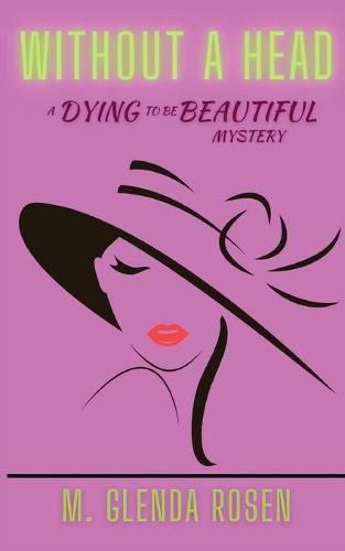 Cover image for Without a Head: A Dying to Be Beautiful Mystery