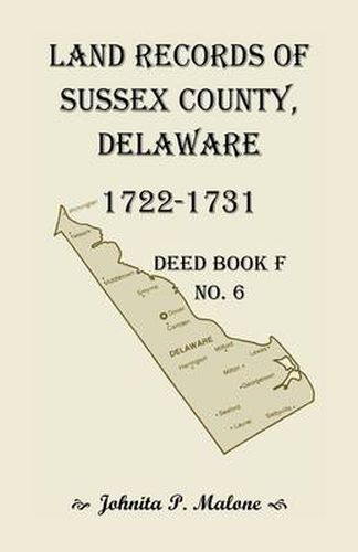 Cover image for Land Records of Sussex County, Delaware, 1722-1731: Deed Book F No. 6