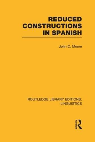 Cover image for Reduced Constructions in Spanish (RLE Linguistics E: Indo-European Linguistics)