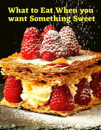 Cover image for What to Eat When you want Something Sweet