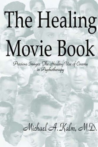 The Healing Movie Book (Precious Images: The Healing Use of Cinema in Psychotherapy)