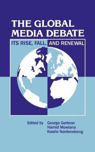 Cover image for The Global Media Debate: Its Rise, Fall and Renewal