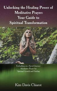Cover image for Unlocking The Healing Power of Meditative Prayer