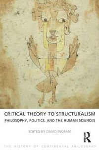 Cover image for Critical Theory to Structuralism: Philosophy, Politics, and the Human Sciences