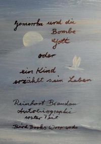 Cover image for Gomorrha und die Bombe Gott: Ein Kind erzahlt sein Leben