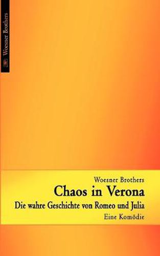 Cover image for Chaos in Verona - Die wahre Geschichte von Romeo und Julia: Eine Komoedie - sehr frei nach Shakespeare