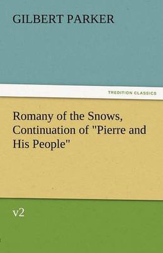Cover image for Romany of the Snows, Continuation of Pierre and His People, V2