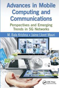 Cover image for Advances in Mobile Computing and Communications: Perspectives and Emerging Trends in 5G Networks