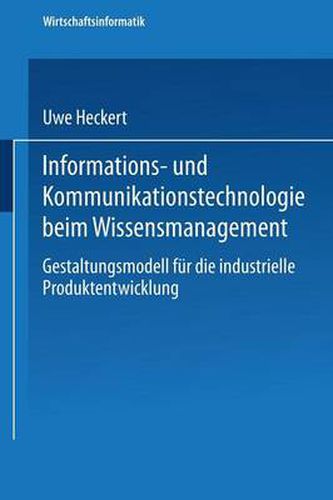 Cover image for Informations- Und Kommunikationstechnologie Beim Wissensmanagement: Gestaltungsmodell Fur Die Industrielle Produktentwicklung