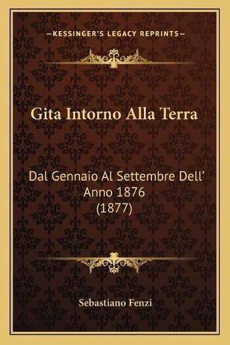 Cover image for Gita Intorno Alla Terra: Dal Gennaio Al Settembre Dell' Anno 1876 (1877)