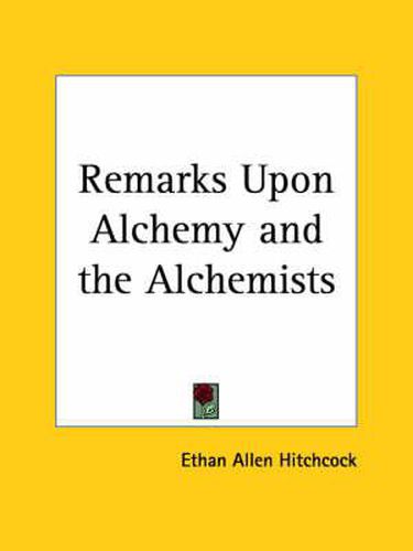 Cover image for Remarks upon Alchemy and the Alchemists (1857)