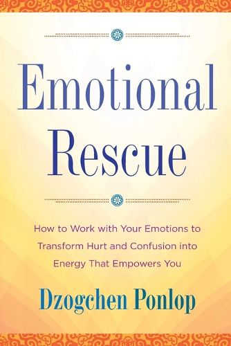 Cover image for Emotional Rescue: How to Work with Your Emotions to Transform Hurt and Confusion into Energy That Empowers You