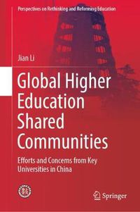 Cover image for Global Higher Education Shared Communities: Efforts and Concerns from Key Universities in China
