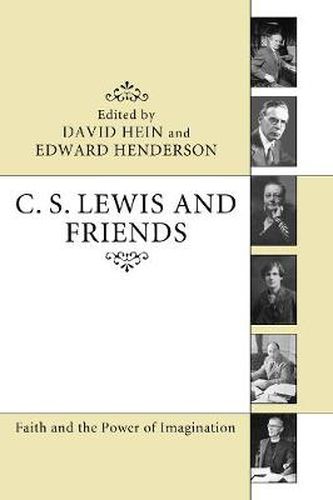 C. S. Lewis and Friends: Faith and the Power of Imagination