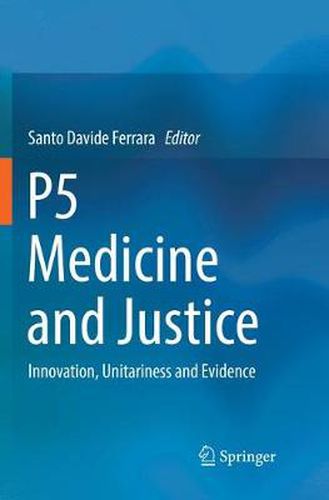 Cover image for P5  Medicine  and Justice: Innovation, Unitariness and Evidence