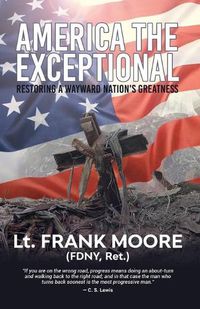 Cover image for America the Exceptional: Restoring a Wayward Nation's Greatness