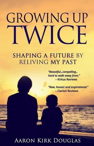 Cover image for Growing Up Twice: Shaping a Future by Reliving My Past