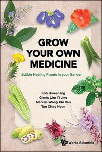 Cover image for Grow Your Own Medicine: Edible Healing Plants In Your Garden