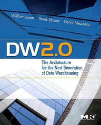 Cover image for DW 2.0: The Architecture for the Next Generation of Data Warehousing