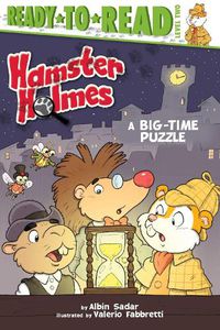 Cover image for Hamster Holmes, A Big-Time Puzzle: Ready-to-Read Level 2