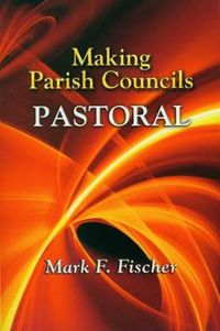 Cover image for Making Parish Councils Pastoral