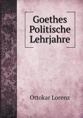 Goethes Politische Lehrjahre