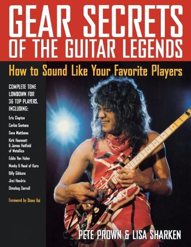 Cover image for Gear Secrets of the Guitar Legends: How to Sound like Your Favorite Players