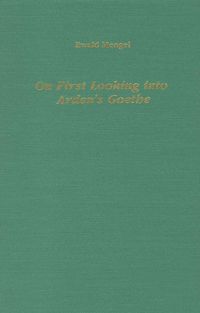 Cover image for On First Looking into Arden's Goethe: Adaptations and Translations of Classical German Plays for the Modern English Stage