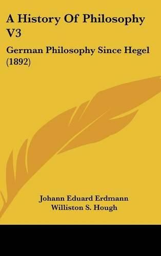 A History of Philosophy V3: German Philosophy Since Hegel (1892)