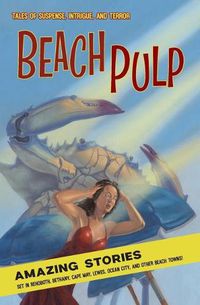 Cover image for Beach Pulp: Amazing Stories Set in Rehoboth, Bethany, Cape May, Lewes, Ocean City, and Other Beach Towns