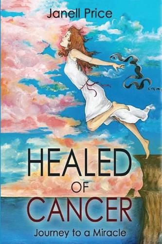 Cover image for Healed of Cancer: Journey to a Miracle