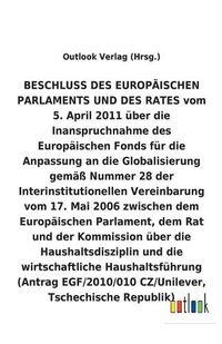 Cover image for BESCHLUSS vom 5. April 2011 uber die Inanspruchnahme des Europaischen Fonds fur die Anpassung an die Globalisierung gemass Nummer 28 der Interinstitutionellen Vereinbarung vom 17. Mai 2006 uber die Haushaltsdisziplin und die wirtschaftliche Haushaltsfuhrun