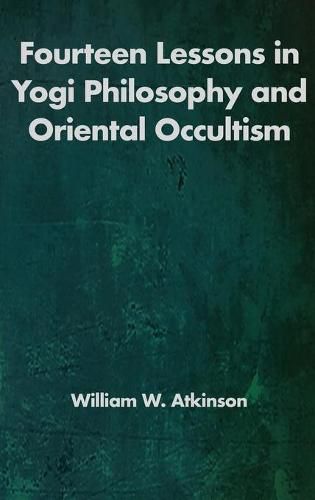 Fourteen Lessons in Yogi Philosophy and Oriental Occultism