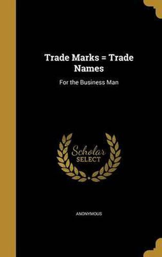 Cover image for Trade Marks = Trade Names: For the Business Man