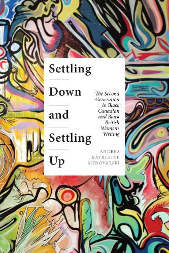 Cover image for Settling Down and Settling Up: The Second Generation in Black Canadian and Black British Women's Writing