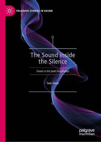 Cover image for The Sound inside the Silence: Travels in the Sonic Imagination