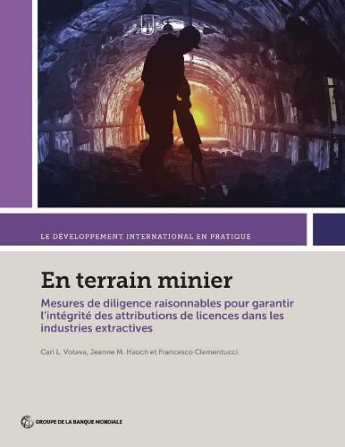 En terrain minier: Mesures de diligence raisonnables pour garantir l?integrite des attributions de licences dans les industries extractives