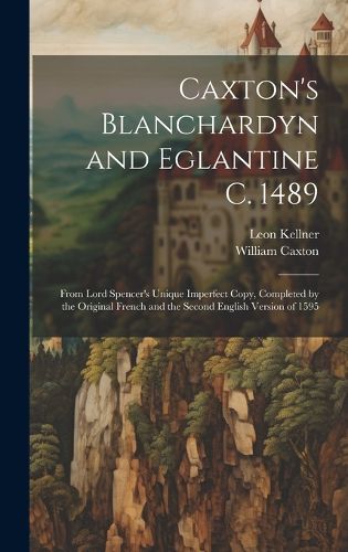 Cover image for Caxton's Blanchardyn and Eglantine C. 1489